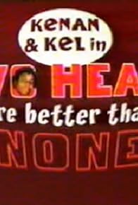 Primary photo for Kenan & Kel: Two Heads Are Better Than None Primary photo for Kenan & Kel: Two Heads Are Better Than None