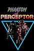 Primary photo for Phantom & Perceptor