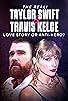 Primary photo for The Real! Taylor Swift and Travis Kelce - Love Story or Anti-Hero?