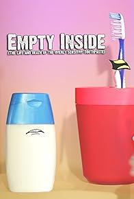 Primary photo for Empty Inside: The Life and Death of the Overly Sensitive Toothpaste