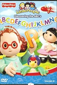 Primary photo for Little People: Discovering the ABC's Primary photo for Little People: Discovering the ABC's