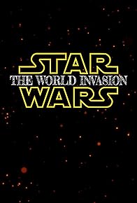 Primary photo for Star Wars: The World Invasion