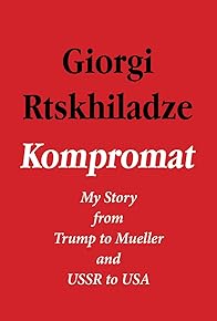 Primary photo for Kompromat: My Story from Trump to Mueller and USSR to USA