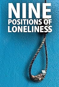 Primary photo for Nine Positions of Loneliness Primary photo for Nine Positions of Loneliness