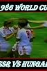 Primary photo for Group C: Soviet Union vs Hungary