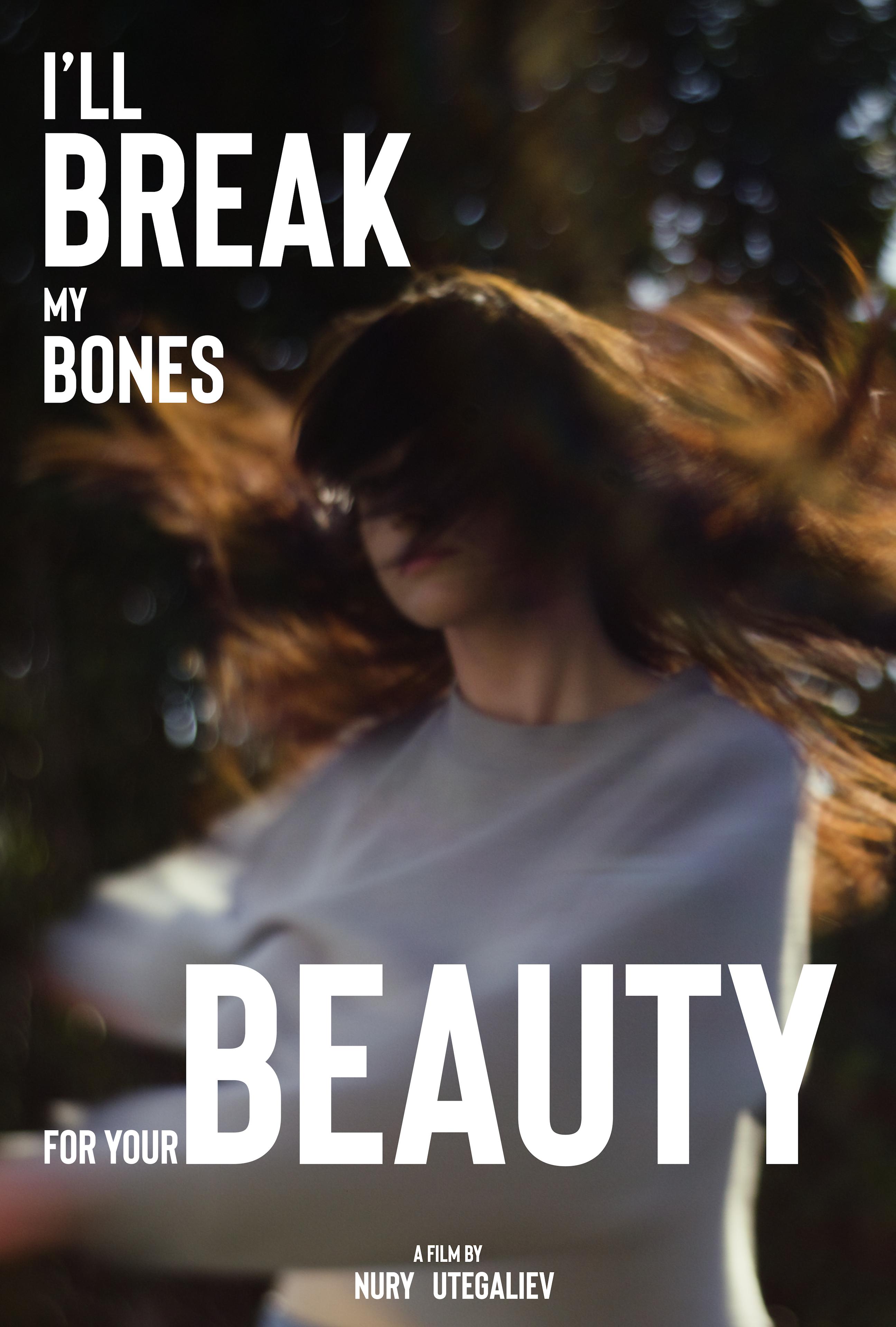 I'll break my bones for your beauty