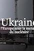 Primary photo for Ukraine: l'Europe sous la menace du nucléaire Primary photo for Ukraine: l'Europe sous la menace du nucléaire
