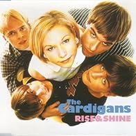 Primary photo for The Cardigans: Rise & Shine (Japan Version) Primary photo for The Cardigans: Rise & Shine (Japan Version)
