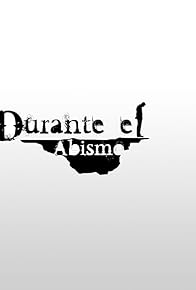 Primary photo for Durante el Abismo Primary photo for Durante el Abismo
