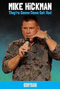 Primary photo for Mike Hickman: They're Gonna Come Get You!