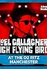 Primary photo for Noel Gallagher's High Flying Birds: Live at the O2 Ritz, Manchester Primary photo for Noel Gallagher's High Flying Birds: Live at the O2 Ritz, Manchester
