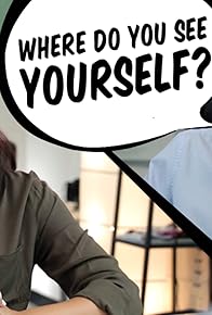 Primary photo for Where Do You See Yourself?