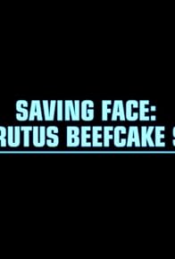 Primary photo for Saving Face: The Brutus Beefcake Story Primary photo for Saving Face: The Brutus Beefcake Story