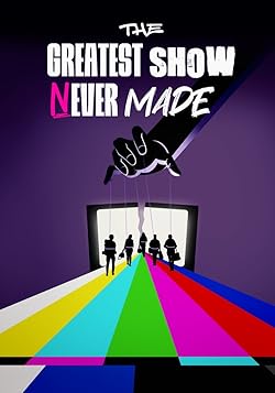 Poster of The Greatest Show Never Made