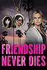 Primary photo for Friendship Never Dies Primary photo for Friendship Never Dies