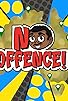 Primary photo for No Offence! Primary photo for No Offence!