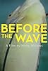Primary photo for Before the Wave