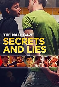 Primary photo for The Male Gaze: Secrets and Lies Primary photo for The Male Gaze: Secrets and Lies
