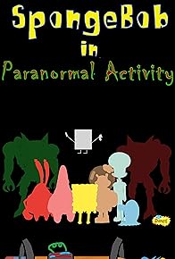 Primary photo for SpongeBob in Paranormal Activity Primary photo for SpongeBob in Paranormal Activity