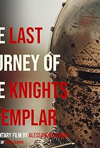 Primary photo for The Last journey of the Knights Templar Primary photo for The Last journey of the Knights Templar