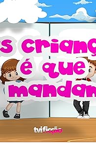 Primary photo for As Crianças é que Mandam