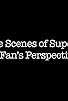 Primary photo for Behind the Scenes of Supernatural: A Fan's Perspective Primary photo for Behind the Scenes of Supernatural: A Fan's Perspective