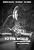 Primary photo for To the World Primary photo for To the World