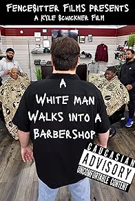 Primary photo for A White Man Walks Into A Barbershop