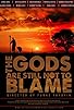 Primary photo for The Gods Are Still Not to Blame