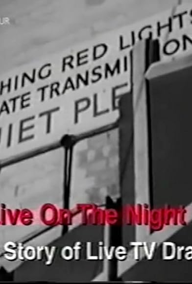 Primary photo for Live on the Night: The Story of Live TV Drama Primary photo for Live on the Night: The Story of Live TV Drama