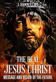 Primary photo for The Real Jesus Christ Primary photo for The Real Jesus Christ