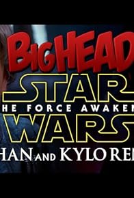 Primary photo for BigHead Star Wars Force Awakens: Han and Kylo Ren
