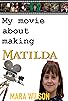 Primary photo for My Movie About Making Matilda Primary photo for My Movie About Making Matilda
