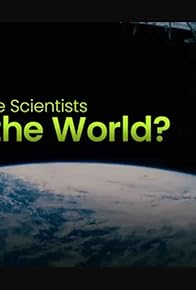 Primary photo for Can Climate Scientists Save the World? Primary photo for Can Climate Scientists Save the World?