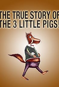 Primary photo for The True Story of the Three Little Pigs