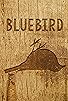 Primary photo for Bluebird Primary photo for Bluebird