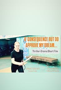 Primary photo for If Consequence But Do Approve My Dream...