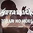 Primary photo for Metallica: Dream No More Primary photo for Metallica: Dream No More