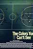 Primary photo for The Colors You Can't See