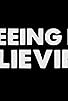 Primary photo for Seeing Is Believing Primary photo for Seeing Is Believing