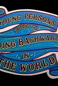 Primary photo for The Young Persons' Guide to Going Backwards in the World Primary photo for The Young Persons' Guide to Going Backwards in the World