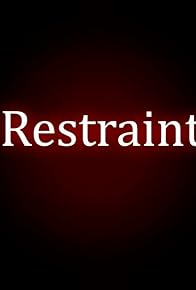 Primary photo for Restraint