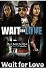 Primary photo for Wait for Love Primary photo for Wait for Love