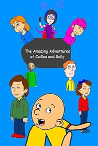 Primary photo for The Amazing Adventures of Caillou and Sally