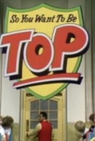 Primary photo for So You Want to be Top? Primary photo for So You Want to be Top?