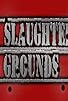 Primary photo for The Slaughtering Grounds Primary photo for The Slaughtering Grounds