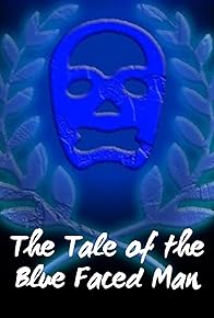 Primary photo for The Tale of the Blue Faced Man Primary photo for The Tale of the Blue Faced Man