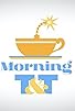 Primary photo for Morning T&T Primary photo for Morning T&T