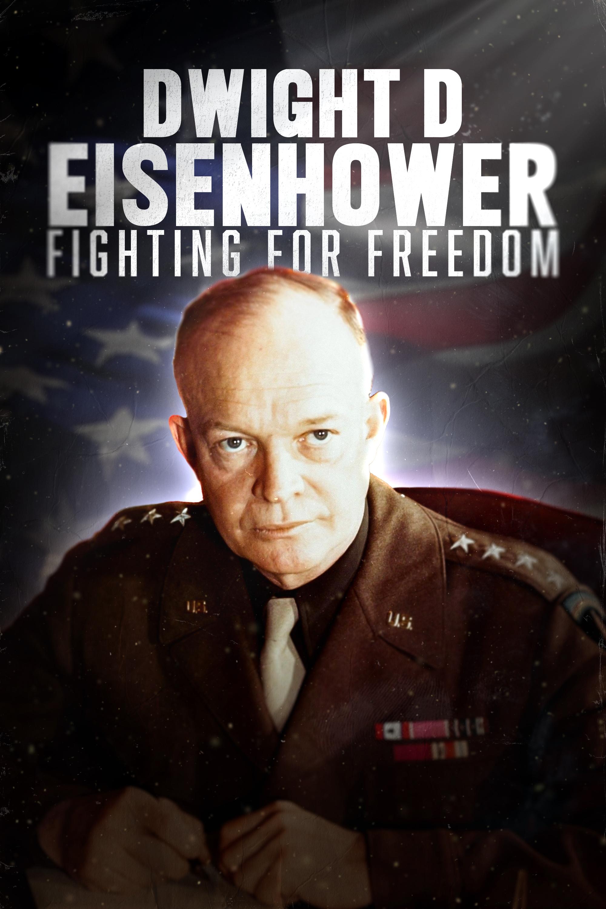 Dwight D Eisenhower: Fighting for Freedom