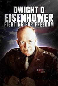 Primary photo for Dwight D Eisenhower: Fighting for Freedom